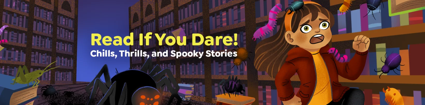 Illustrated image of little girl in library running away from evil, giant spider with text "Read If You Dare! Chills, Thrills, and Spooky Stories"